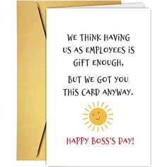 a card that says, we think having us as employees is gift enough but we got you this card anyway