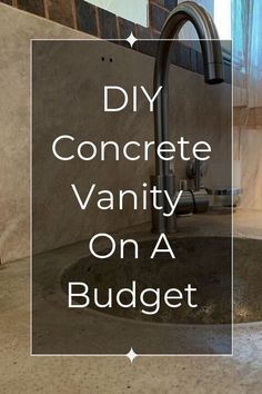 a kitchen sink with the words diy concrete vanity on a budget written over it