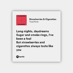 music
good music
vibes
lyrics 
spotify
strawberries and cigarettes
troye sivan Strawberries And Ciggerates Lyrics, Strawberry And Ciggerates Song, Strawberries And Ciggerates Song, Strawberries And Ciggerates, Troye Sivan Lyrics, Candy Song, Troye Sivan Songs, Stockholm Syndrome, Love Songs Playlist