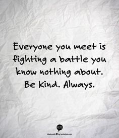 Never hurt anyone to be nice, right? - 9GAG Just Be Kind Quotes, Be Kind To One Another, Be Kind To Everyone, Strong Quotes, Know Nothing, People Quotes, Be Nice