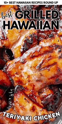 the best grilled hawaiian teriyaki chicken recipe is featured in this cookbook