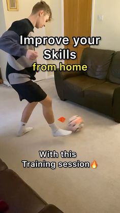 a man kicking a soccer ball in a living room with the words improve your skills from home