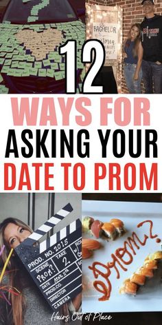 some pictures with the words 12 ways for asking your date to prom