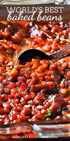 baked beans in a glass casserole dish with a spoon and the words world's best baked beans