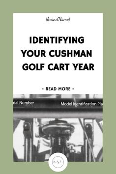 an advertisement for a golf course with the words identifying your cushman golf cart year