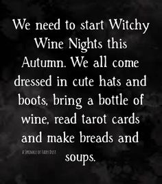 a quote on wine that says, we need to start witchy wine nights this autumn