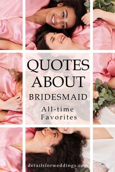 two women laying on top of each other in pink dresses with the words, quotes about bridesmaid all - time favorites