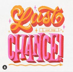 the words last chance are painted in bright pink and orange on a white paper background