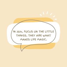 a speech bubble with the words in 20 %, focus on the little things they are what makes life magic