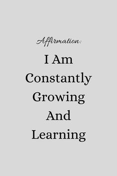 an image with the words affirmation i am constantly growing and learning