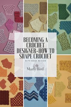 several different crochet designs with the words becoming a crochet designer - how to shape crochet