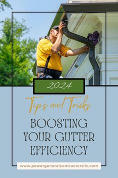 a man working on a gutter pipe with the text tips and tricks booster your gutter efficiency