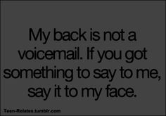 a quote that says, my back is not a voicemail if you got something to say