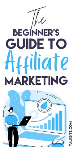 the beginner's guide to affiliate marketing, with an image of a man using a laptop