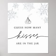 a white poster with the words guess how many kisses are in the jar on it