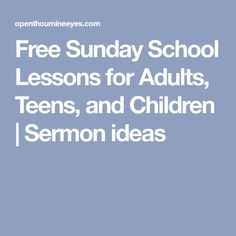 the text free sunday school lessons for adults, teens and children