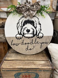 a wooden sign with a dog on it that says how do you do? in black and white