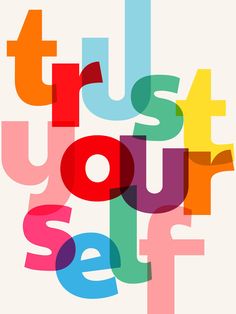 the words trust your self are multicolored