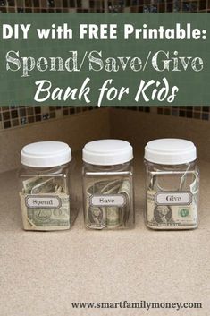 three jars filled with money sitting next to a sign that says diy with free printable spend save give bank for kids