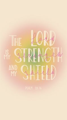 the lord is my strength and my shield bible verse on pastel background with hand lettering