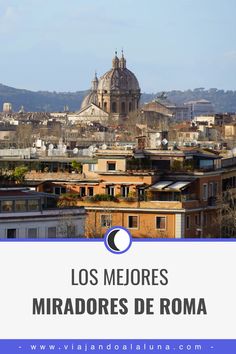 the skyline of rome with text overlay that reads los mejores miradores de roma