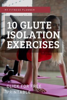 a woman doing yoga poses with the text, 10 glute isolation exercises click for free printable