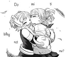 two girls hugging each other with the words do mi and why not me in black and white