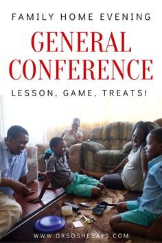 a group of people sitting around a living room on top of a wooden floor with the words family home evening general conference lesson, game treats