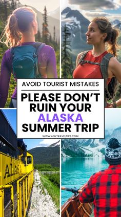 a collage of photos with the words avoid tourist mists please don't run your alaska summer trip