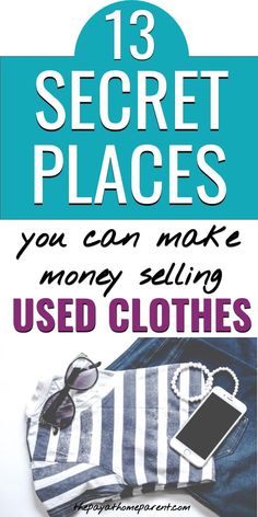 an advertisement for the 13 secret places you can make money selling used clothes