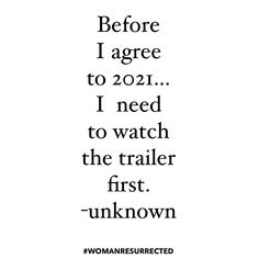 the quote before i agree to 2021 i need to watch the trailer first unknown