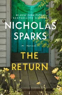 the return by nicholas sparks is shown in front of a green door with flowers on it