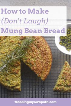 how to make don't laugh mung bean bread on a wire rack with a bowl of green beans next to it