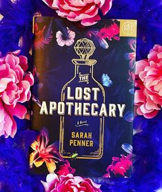 the lost apothecary by sarah penner surrounded by pink and purple flowers