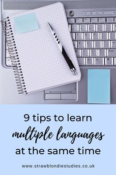 a notebook and pen on top of a computer keyboard with the words 9 tips to learn multiple languages at the same time