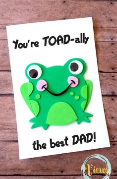 a card that says you're toad - aly the best dad on it