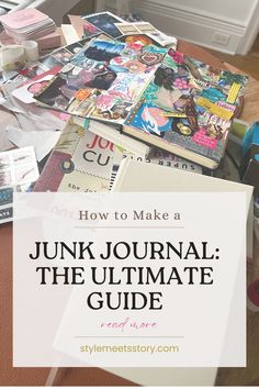 a pile of junk with the title how to make a junk journal the ultimate guide