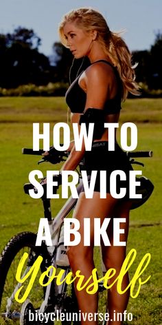 a woman on a bicycle with the words how to service a bike yourself