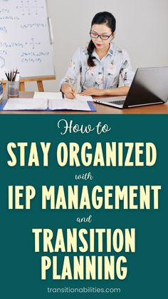 a woman sitting at a desk in front of a whiteboard with the words how to stay organized with iep management and transition planning