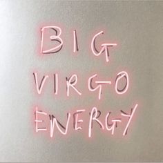 the words big virgo energy are written in neon pink on a white background with black lettering