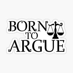 the words born to arge sticker