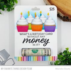 a birthday card with money and cupcakes on it