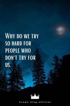 trees and the sky with a quote about why do we try so hard for people who don't try for us