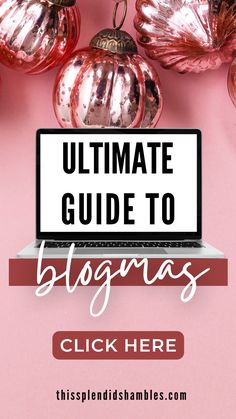 the ultimate guide to blogging for christmas and new year's eve - click here