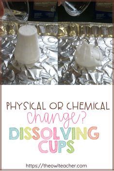 two plastic cups sitting on top of tin foil with the words physical or chemical change? dissolving cups