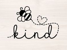 the word kind is written in black ink with a bee on it's back