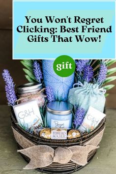 a gift basket with lavender flowers, candles and gifts in it that says you won't regt clicking best friend gifts that wow