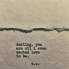 an old typewriter with the words daring you are all i ever wanted love to be