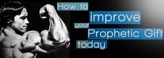 an image of a man flexing his muscles with the words how to improve your prophetic gift today