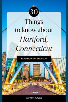 the city skyline with text overlay that reads 30 things to know about harfford,